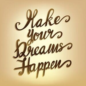 make your dreams happen